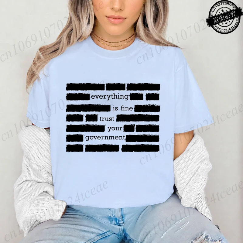 Everything Is Fine Trust Your Government Meme Print Women T Shirt Women's Tshirt Ladies Tee Shirt Tops Clothes Camisetas Mujer