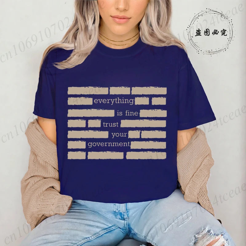 Everything Is Fine Trust Your Government Meme Print Women T Shirt Women's Tshirt Ladies Tee Shirt Tops Clothes Camisetas Mujer