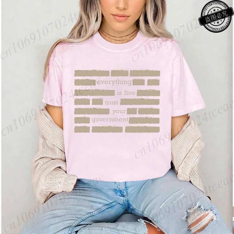 Everything Is Fine Trust Your Government Meme Print Women T Shirt Women's Tshirt Ladies Tee Shirt Tops Clothes Camisetas Mujer