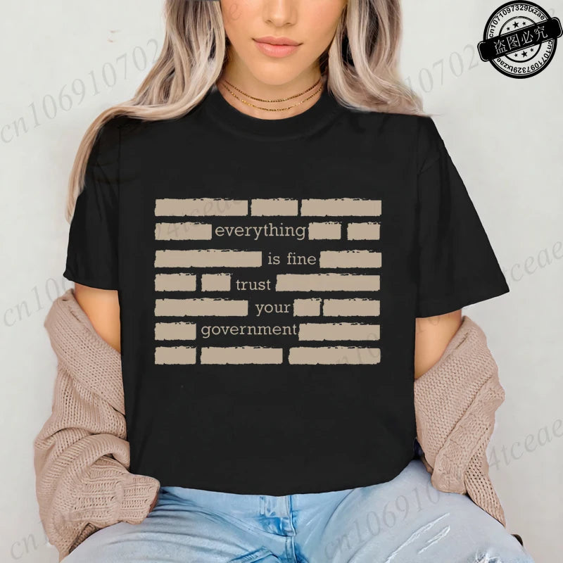 Everything Is Fine Trust Your Government Meme Print Women T Shirt Women's Tshirt Ladies Tee Shirt Tops Clothes Camisetas Mujer