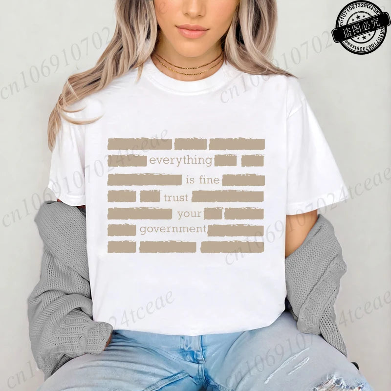 Everything Is Fine Trust Your Government Meme Print Women T Shirt Women's Tshirt Ladies Tee Shirt Tops Clothes Camisetas Mujer