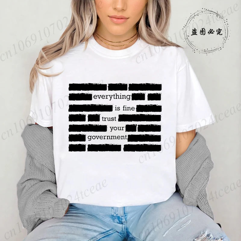Everything Is Fine Trust Your Government Meme Print Women T Shirt Women's Tshirt Ladies Tee Shirt Tops Clothes Camisetas Mujer
