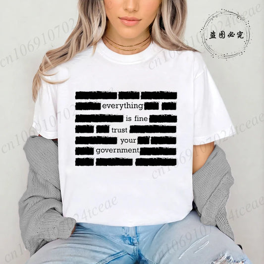Everything Is Fine Trust Your Government Meme Print Women T Shirt Women's Tshirt Ladies Tee Shirt Tops Clothes Camisetas Mujer