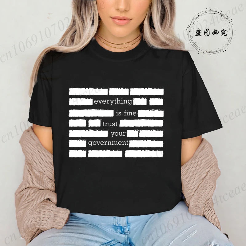 Everything Is Fine Trust Your Government Meme Print Women T Shirt Women's Tshirt Ladies Tee Shirt Tops Clothes Camisetas Mujer