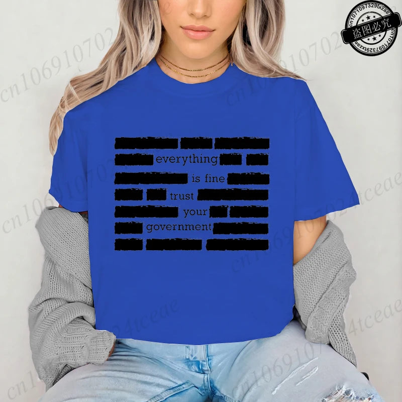 Everything Is Fine Trust Your Government Meme Print Women T Shirt Women's Tshirt Ladies Tee Shirt Tops Clothes Camisetas Mujer
