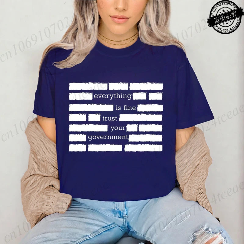 Everything Is Fine Trust Your Government Meme Print Women T Shirt Women's Tshirt Ladies Tee Shirt Tops Clothes Camisetas Mujer