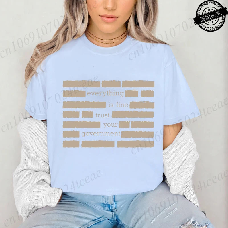 Everything Is Fine Trust Your Government Meme Print Women T Shirt Women's Tshirt Ladies Tee Shirt Tops Clothes Camisetas Mujer