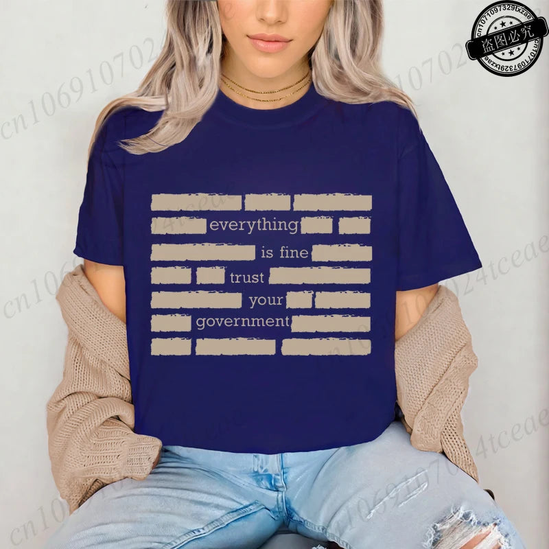 Everything Is Fine Trust Your Government Meme Print Women T Shirt Women's Tshirt Ladies Tee Shirt Tops Clothes Camisetas Mujer