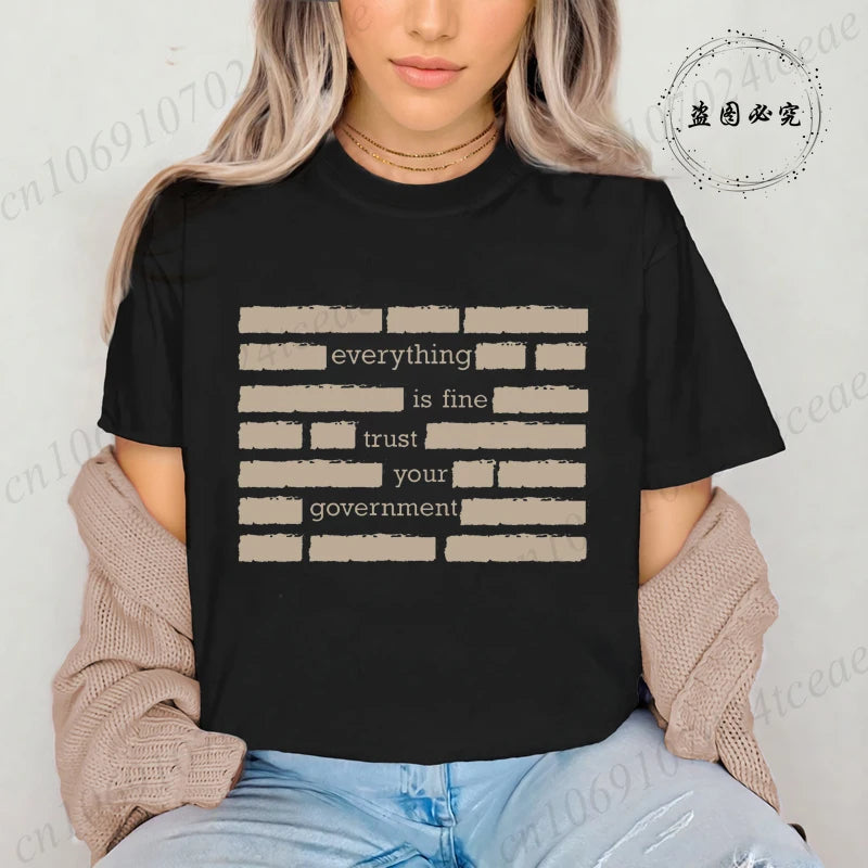 Everything Is Fine Trust Your Government Meme Print Women T Shirt Women's Tshirt Ladies Tee Shirt Tops Clothes Camisetas Mujer
