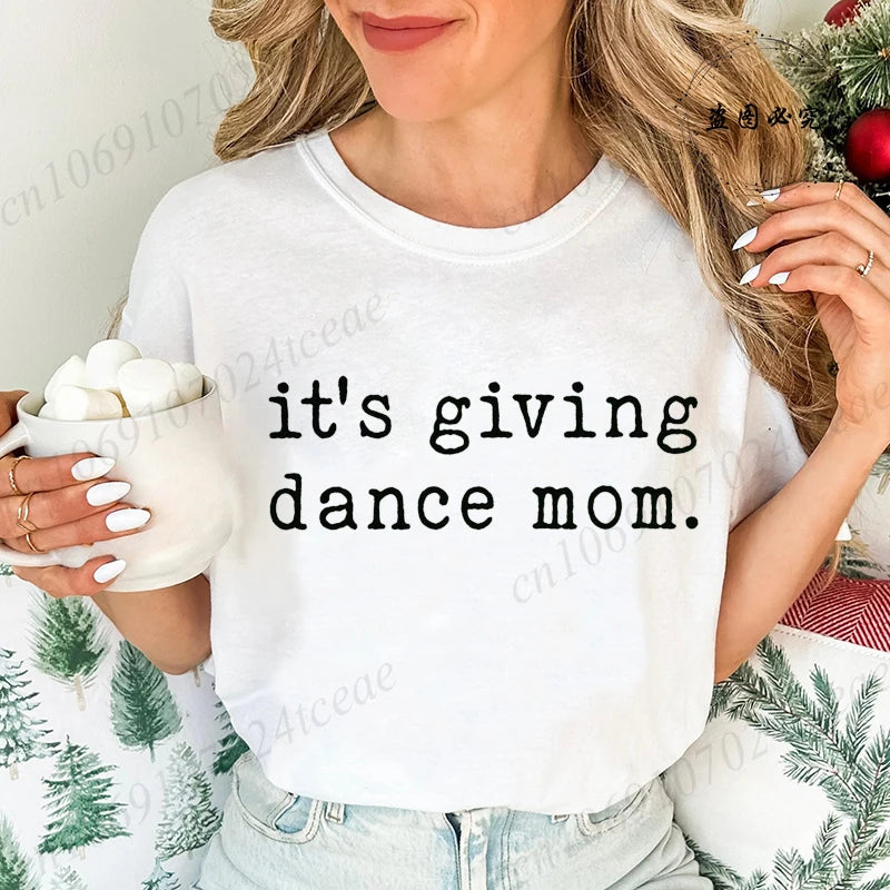 It's Giving Dance Mom Print T-Shirts for Women Fashion Casual Short Sleeve T-shirt Graphic Tshirt Women Clothes Oversize Shirt