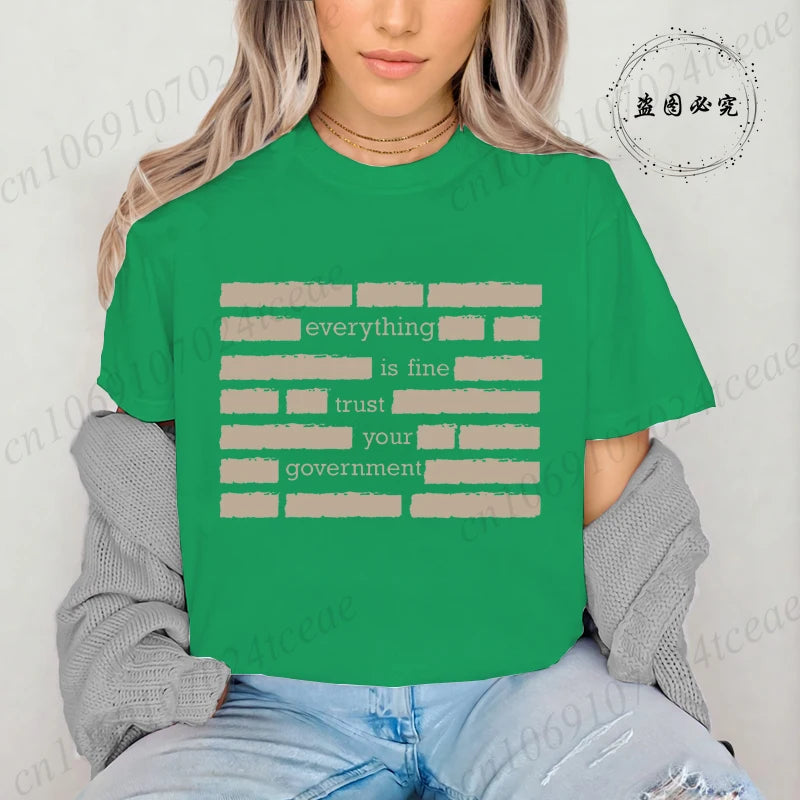 Everything Is Fine Trust Your Government Meme Print Women T Shirt Women's Tshirt Ladies Tee Shirt Tops Clothes Camisetas Mujer