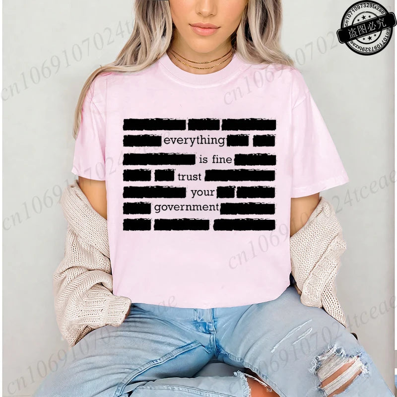 Everything Is Fine Trust Your Government Meme Print Women T Shirt Women's Tshirt Ladies Tee Shirt Tops Clothes Camisetas Mujer