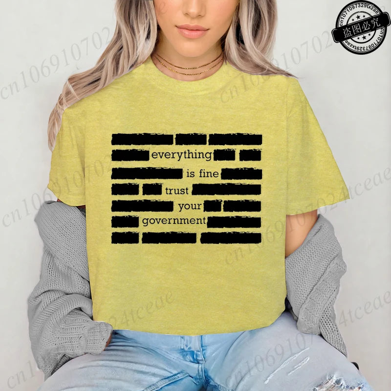 Everything Is Fine Trust Your Government Meme Print Women T Shirt Women's Tshirt Ladies Tee Shirt Tops Clothes Camisetas Mujer